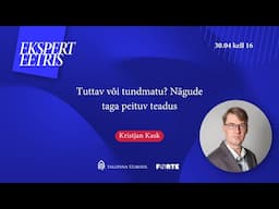 Ekspert eetris: Kristjan Kask “Tuttav või tundmatu? Nägude taga peituv teadus”