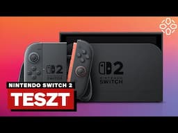 Megéri a pénzét? - Nintendo Switch 2 hardverteszt