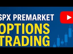SPX Premarket Options Trading: How to Analyze Early Market Activity