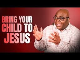 Bring Your Child to Jesus - Morning Prayer