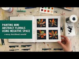 Tutorial: Painting Mini Abstract Florals Using Negative Space