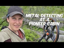 Metal Detecting a Pioneer Cabin!