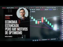 La economía está estancada, pero hay motivos de optimismo. Por Mario Campa