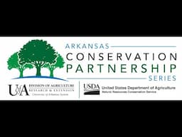ACP Series - Arkansas Resource Conservation & Development Council (ARC&D) NRCS Partnership
