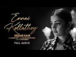 Ennai Kollathey - Full Audio | Deedar Kaur | Geethaiyin Raadhai | Ztish | Shalini Balasundaram
