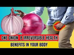 Unbelievable! One Onion Can Trigger These 8 Irreversible Health Benefits In Your Body!