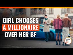 Girl Chooses A Millionaire Over Her BF | @DramatizeMeEspanol