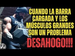 Cuando la barra cargada y los músculos grandes son un problema, DESAHOGO!!!