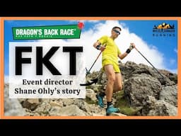 Dragon's Back Race director Shane Ohly shares his FKT story (plus some event tips!)