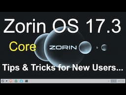 Zorin OS 17.3 - New version of Core - New user Tips & Tricks.