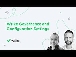 Wrike Things Web Series! #4 - Governance and Configurations