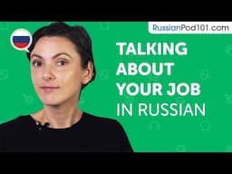Learn How to Talk About Your Job in Russian | Can Do #3