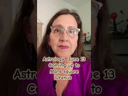 Astrology June 13 Coming up to Mars square  Uranus
