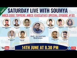 Saturday Live With Soumya, Episode # 121 with WBCS (Executive ) 2022 Toppers | WBCS Gr A Exam 2022