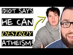 This Christian Says He Can DESTROY Atheism! - When Theists Fail