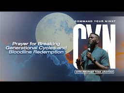 Prayer For Breaking Generational Cycles & Bloodline Redemption | COMMAND YOUR NIGHT