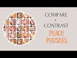 Compare + Contrast  Peach Polishes!
