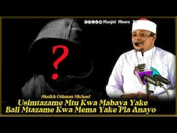 USIMTIZAME MTU KWA MABAYA YAKE JITAHIDI UMTAZAME KWA MAZURI YAKE PIA ANAYO || SHEIKH OTHMAN MICHAEL