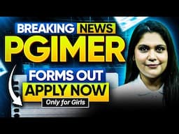 Breaking News - PGIMER Forms Out - Apply Now [Only for Girls]