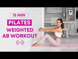 15 min Weighted Ab Pilates Workout for Strength & Sculpting