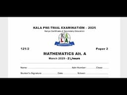 KALA JOINT 2025 ( KENYA HIGH, ALLIANCE HIGH, LENANA SCHOOL AND ALLIANCE HIGH) MATHEMATICS