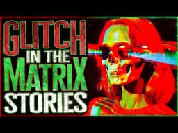 8 TRUE Glitch In The Matrix Stories That Will Tear Apart Your Reality