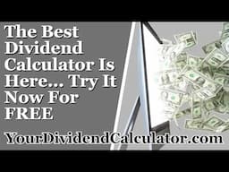 Your Dividend Calculator | A Must Use Internet Calculator