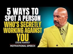 5 Ways to Spot a Person Who’s Secretly Working Against You | Steve Harvey Motivational Speech