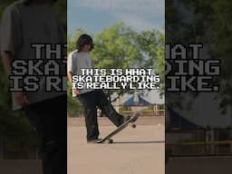 This Is What Skateboarding Is Really Like.