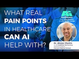 What real pain points in healthcare can AI help with? - with Dr. Sanjay Juneja