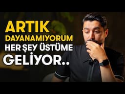 Artık dayanamıyorum, her şey üstüme geliyor..- Kendini çıkmazda hissedenler İzlesin|@onurrkaplan