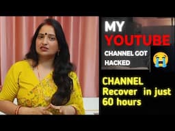 MY YOUTUBE CHANNEL GOT HACKED....! HOW I Recovered my channel in  JUST 60 HOURS? हुआ चमत्कार
