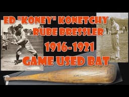 Ed “Koney” Konetchy, Rube Bressler, and their 1916-1921 Game Used Bat