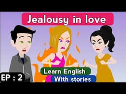 Jealousy in love part 2 | English story with subtitles | Animated stories | Learn English | Stories