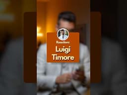 Reaction: Luigi Timore