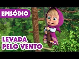 Novo episódio 2025 🌬 Levada Pelo Vento ☂️🍃 (Episódio 116) 💥 Masha e o Urso