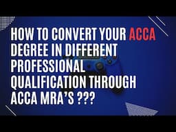 Convert your ACCA Degree into other professions through ACCA MRA's /MOU's | COMPLETE GUIDE