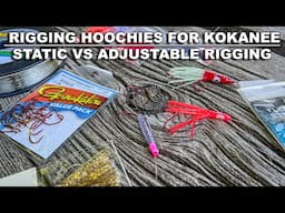 Tying Hoochies for Kokanee: Static vs Adjustable Rigs