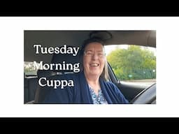 Tuesday Morning Cuppa