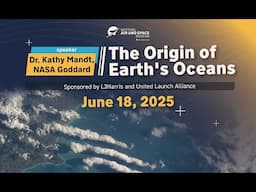 The Origin of Earth's Oceans (Exploring Space Lecture Series)
