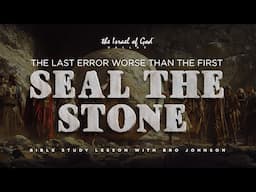 IOG Dallas - "The Last Error Worse Than The First: Seal The Stone"