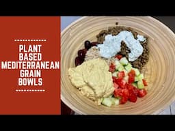 Plant Based Mediterranean Grain Bowls