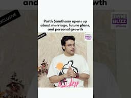 Parth Samthaan opens up about marriage, future plans, and personal growth  #actor #ParthSamthaan