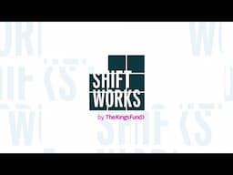 ShiftWorks by The King's Fund - Get a feel for the platform