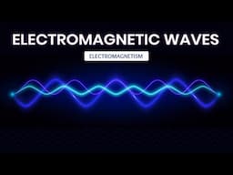 A Brief Guide to Electromagnetic Waves | Electromagnetism