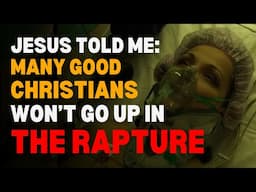 Many Good Christians Won’t Go Up in the Rapture Because of This! - Jesus NDE Shocking Testimony