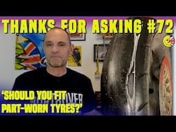 Thanks for asking: Should you fit part-worn tyres, suspension set-up, back brakes, knees and more…