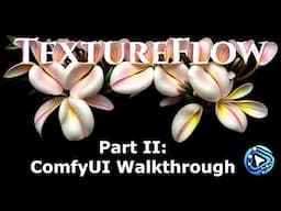 TextureFlow part II: full ComfyUI walkthrough - powerful AI animation tool