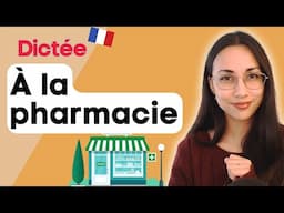 Dictée : À la pharmacie