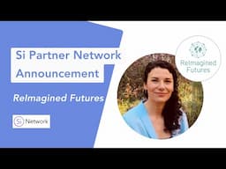 Partnership Announcement- Si Network with ReImagined Futures